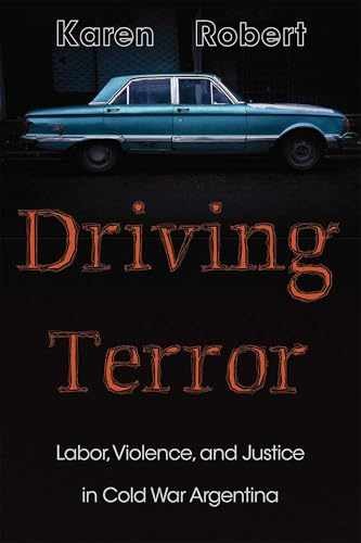 Driving Terror: Labor, Violence, and – Paperback, by Robert Karen – Very Good