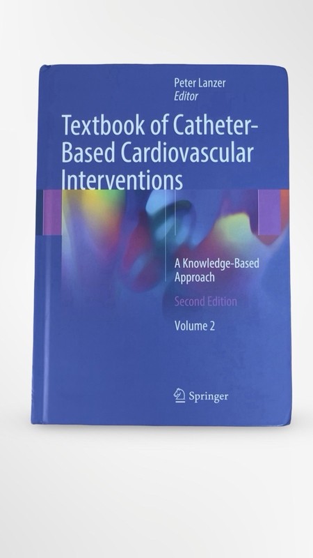 Textbook of Catheter-Based Cardiovascular Interventions Vol 2 Second Edition