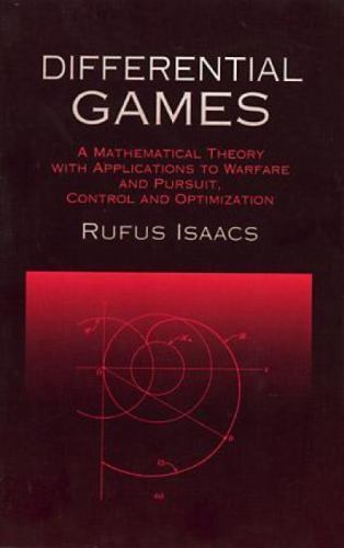 Differential Games: A Mathematical Theory with Applications to Warfare and Purs