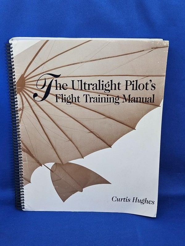 The Ultralight Pilot’s Flight Training Manual Curtis Hughes Spiral Bound PB 1994