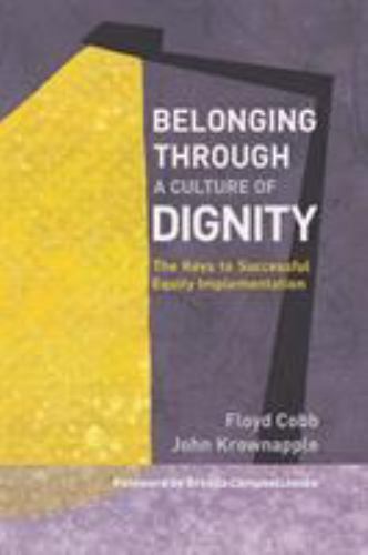 Belonging Through a Culture of Dignity: Th- paperback, 9781950089024, Floyd Cobb