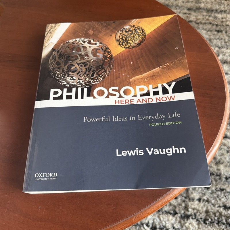 Philosophy Here and Now : Powerful Ideas in Everyday Life by Lewis Vaughn (2021,