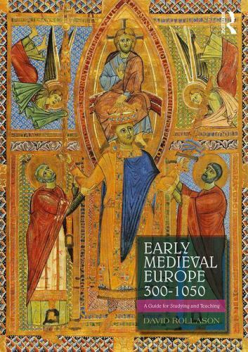 Early Medieval Europe 300-1050 :A Guide for Studying and Teaching David Rollason