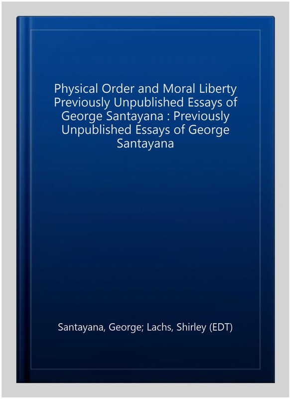 Physical Order and Moral Liberty Previously Unpublished Essays of George Sant…