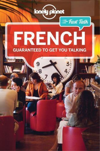 Lonely Planet Fast Talk French (Phrasebook) by Lonely Planet Publications