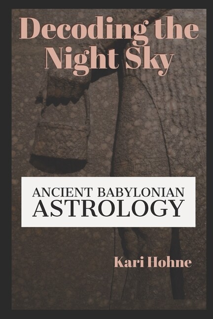 Decoding The Night Sky: Ancient Babylonian Astrology