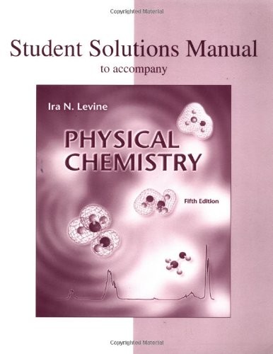 Student Solutions Manual to Accompany Physical Chemistry by Ira N Levine