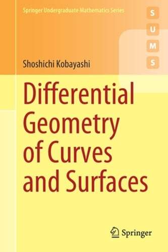 Differential Geometry of Curves and Surfaces by Shoshichi Kobayashi: New