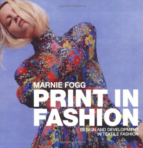 Print in Fashion: Design and Development in Textil… by Fogg, Marnie 0713490128