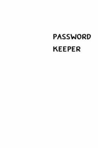 Password Keeper: Size (6 x 9 inches) - 100 Pages - White Cover: Keep your use...