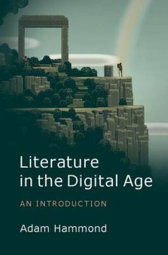 Literature in the Digital Age: An Introduction (Cambridge Introducti – VERY GOOD