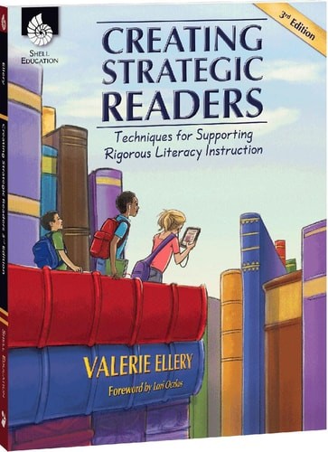 Creating Strategic Readers: Techniques for Supporting Rigorous Literacy Instruct