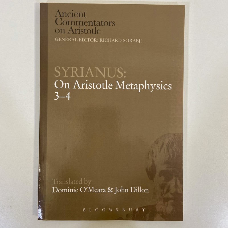 Syrianus On Aristotle Metaphysics 3-4 Bloomsbury 2008 TPB Ancient Commentators