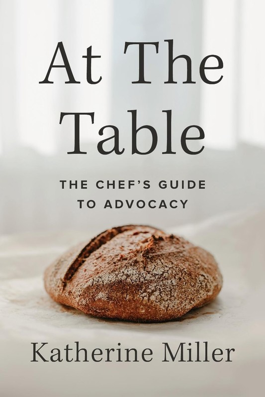 At the Table: The Chef’s Guide to Advocacy by Katherine Miller Paperback Book