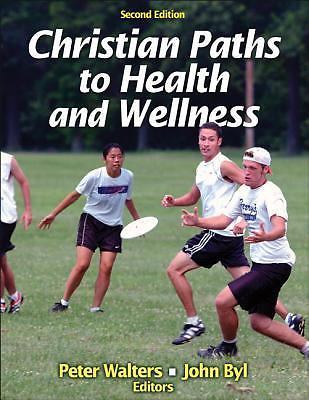 Christian Paths to Health and Wellness 2nd Edition by Walters, Peter; Byl, John