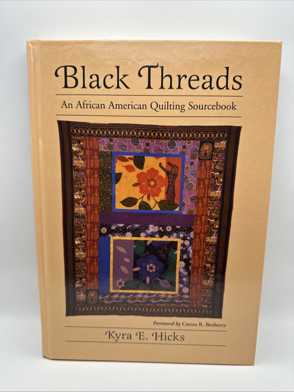 Black Threads : An African American Quilting Sourcebook by Hicks (Hardcover 2003