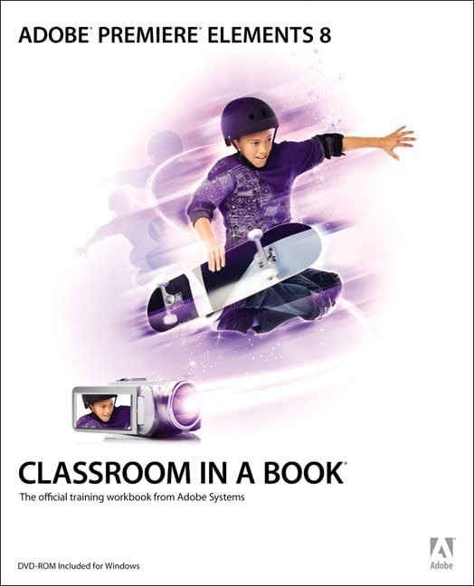 Adobe Premiere Elements 8 Classroom…, Adobe Creative