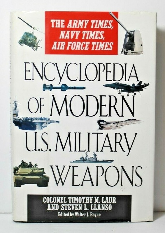 Encyclopedia of Modern US Military Weapons by Colonel Timothy M Laur & Steven L