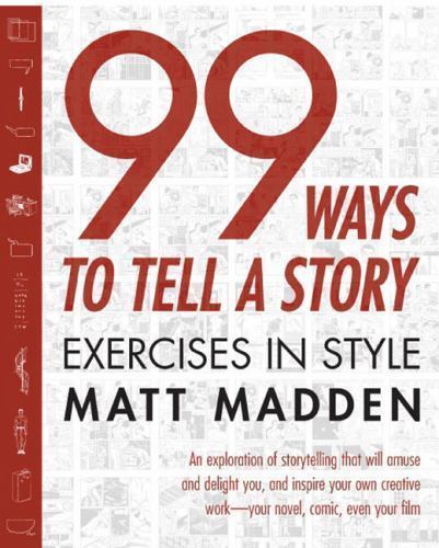 99 Ways to Tell a Story: Exercises in Style by Madden, Matt