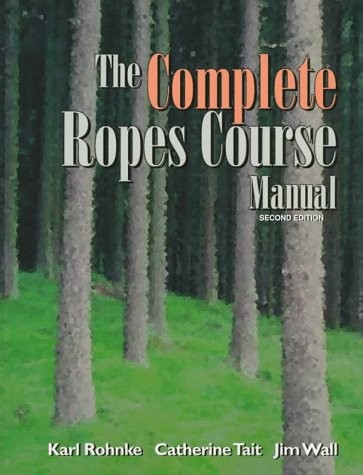 THE COMPLETE ROPES COURSE MANUAL By Karl Rohnke & Catherine M. Tait *Excellent*