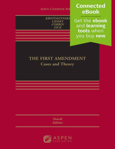 The First Amendment: Cases and Theory Connected eBook (Aspen Casebook) – GOOD
