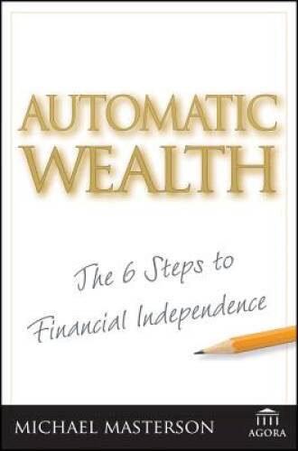 Automatic Wealth: The Six Steps to Financial Independence – Hardcover – GOOD