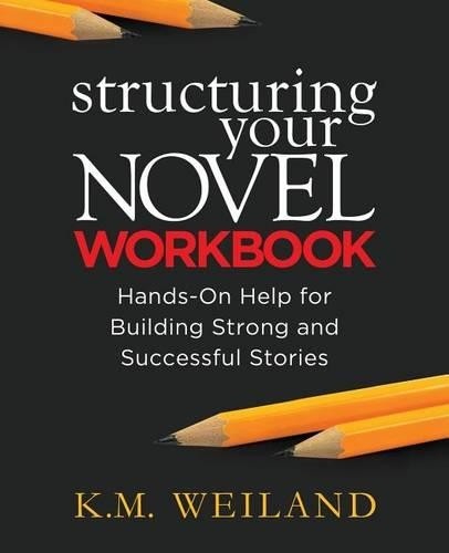 K M Weiland Structuring Your Novel Workbook (Paperback) (UK IMPORT)