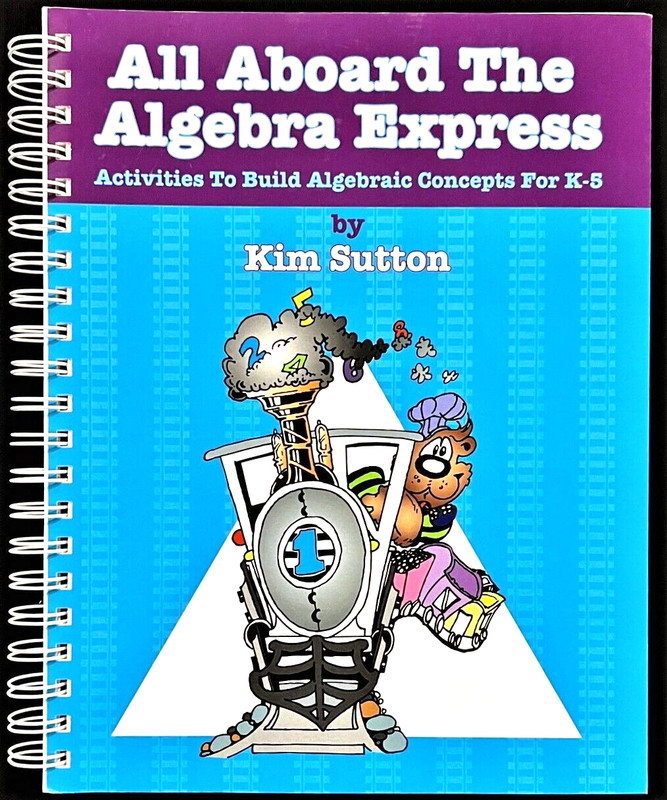K – 5th Grade – ALL ABOARD THE ALGEBRA EXPRESS and CD – Kim Sutton (2009)