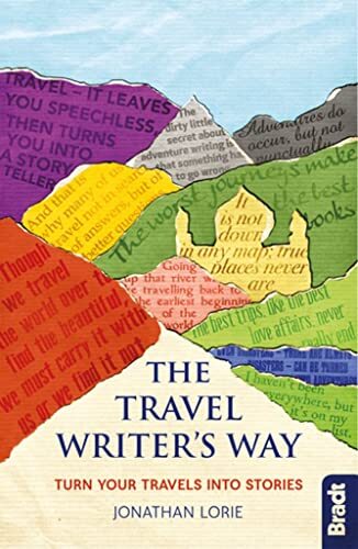 Travel Writer’s Way: Turn Your Travels into Stories – Bradt Travel – Lorie