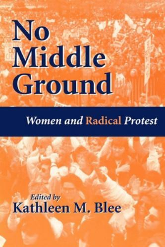 No Middle Ground: Women and Radical… by Kathleen M. Blee, apperback