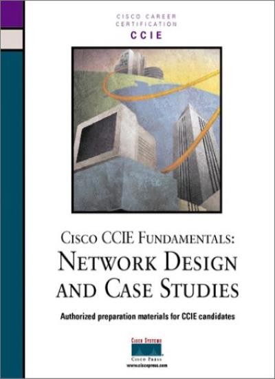 Cisco CCIE Fundamentals: Network Design & Case Studies By Mark M