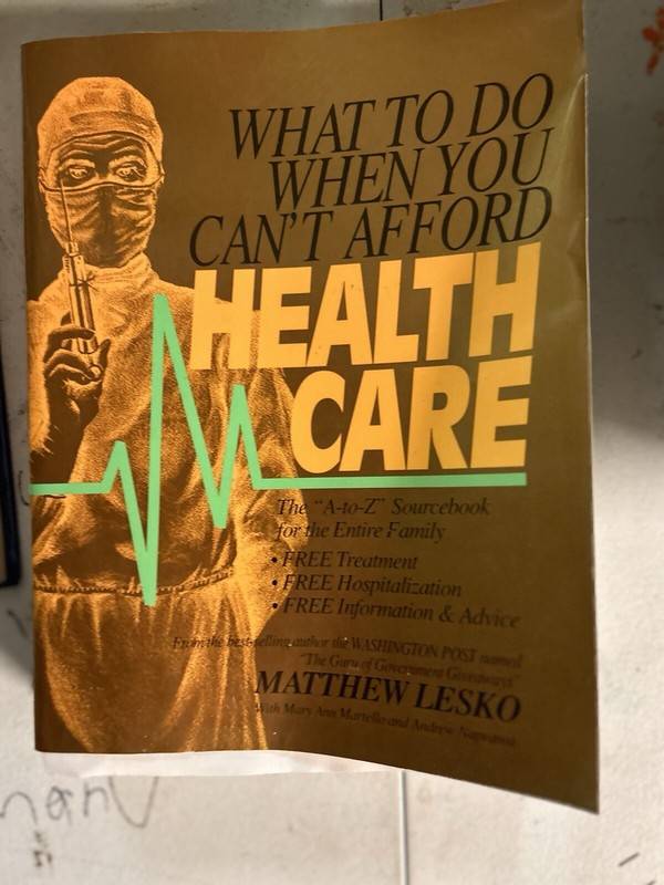 WHAT TO DO WHEN YOU CAN’T AFFORD HEALTHCARE: A-Z Sourcebook For Entire Family do