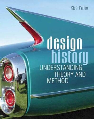 Design History: Understanding Theory and Method – Paperback – GOOD
