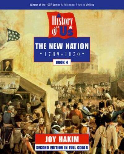 A History of US: Book 4: The New Nation (1789-1850) – Paperback – GOOD