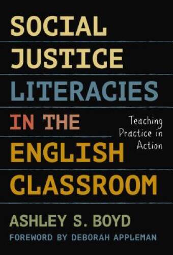 Social Justice Literacies in the English Classroom: Teaching Practic – VERY GOOD