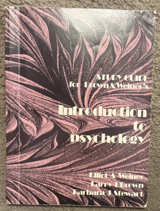 Study Guide for Brown & Weiner’s Introduction To Psychology Book