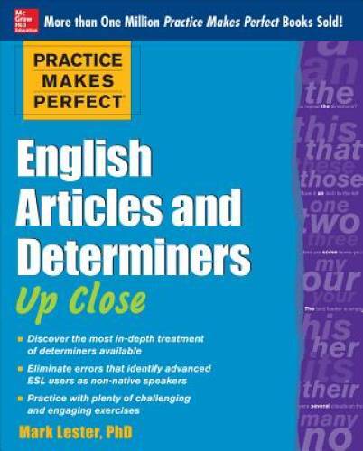 Practice Makes Perfect English Articles and Determiners Up Close (Practic – GOOD