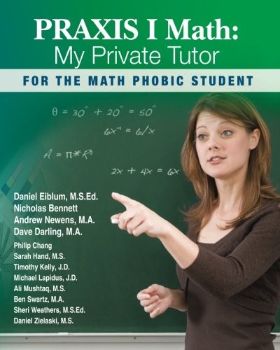 PRAXIS I MATH: MY PRIVATE TUTOR By Daniel C. Eiblum & Nicholas Bennett EXCELLENT