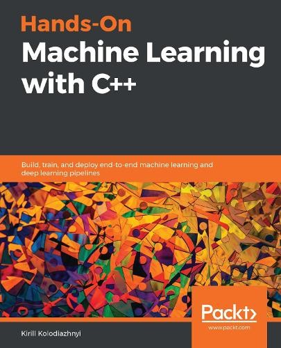 Kirill Kolodiazhnyi Hands-On Machine Learning with C++ (Paperback) (UK IMPORT)