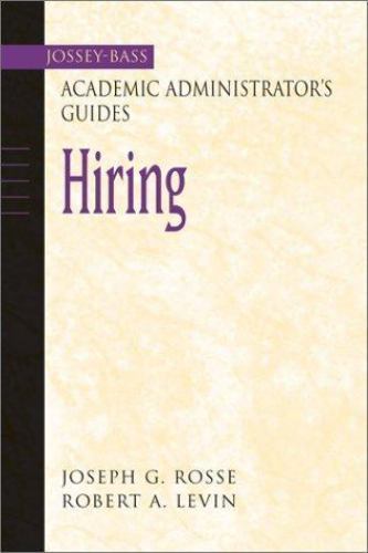 Academic Administrator s Guide to Hiring by Rosse, Joseph G.; Levin, Robert A.