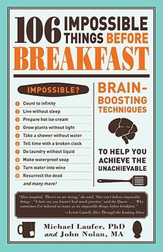 106 Impossible Things Before Breakfast: Brain Boosting Techniques to Help – GOOD