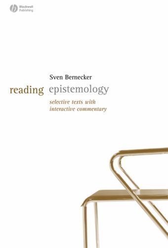 Reading Epistemology: Selected Texts with Interactive Commentary by Bernecker,