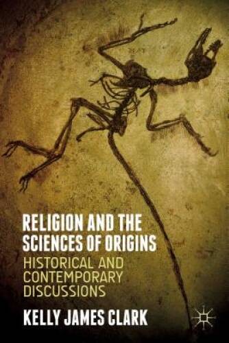 Religion and the Sciences of Origins: Historical and Contemporary Disc – GOOD