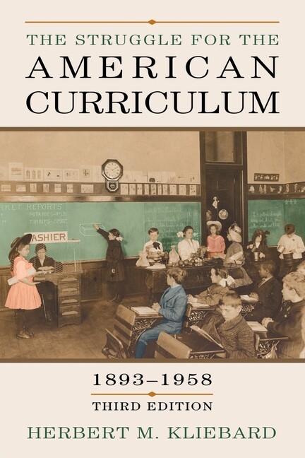 The Struggle For The American Curriculum, 1893-1958