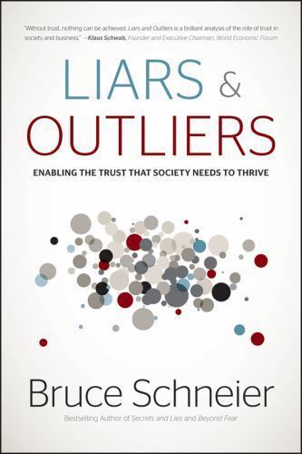 Liars and Outliers: Enabling the Trust that Society Needs to Thrive Schneier, B