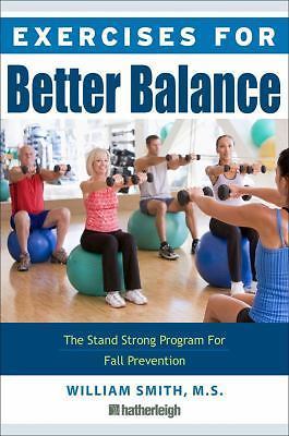 Exercises for Better Balance: The Stand Strong Workout for Fall Prevention and L