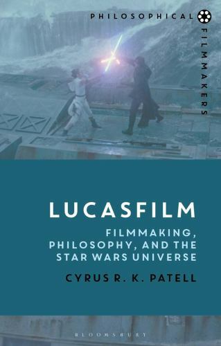 Lucasfilm : Filmmaking, Philosophy, and the Star Wars Universe, Paperback by …