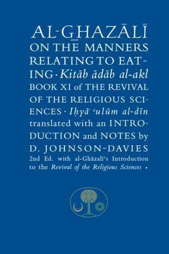 Al-Ghazali on the Manners Relating to Eating, Paperback by Al-ghazali, Abu Ha…