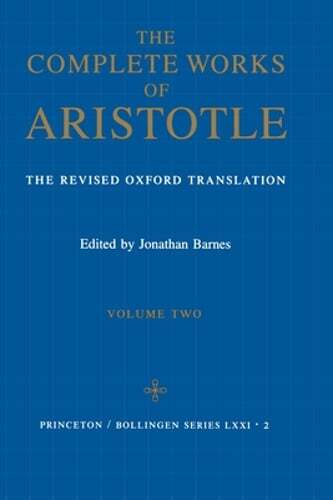 The Complete Works of Aristotle, Volume Two: The Revised Oxford Translation