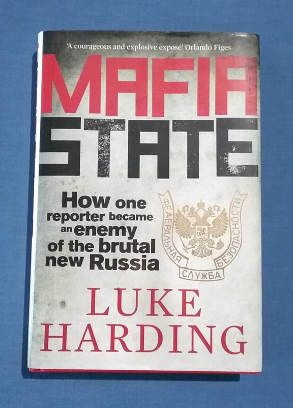 TRUE CRIME – Mafia state by Luke Harding….reporter became an enemy of RUSSIA